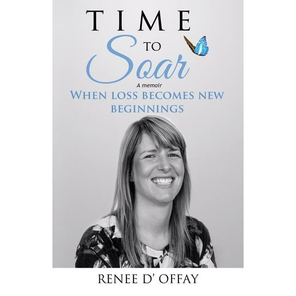Time to Soar: When Loss Becomes New Beginnings, (Paperback)