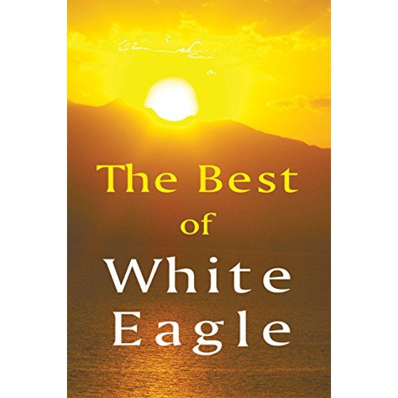 Pre-Owned The Best of White Eagle: A Compilation from White Eagle's Teaching (Paperback) 085487237X 9780854872374