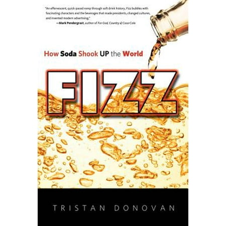 Fizz : How Soda Shook Up the World (Best Fizz In The World)