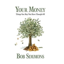 YOUR MONEY Things You May Not Have Thought Of, (Hardcover)