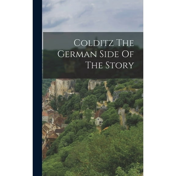 Colditz The German Side Of The Story, (Hardcover)