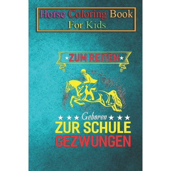 Horse Coloring Book For Kids : Forced to ride to school Animal Coloring Book - For Kids Aged 3-8 (Fun Activities Books) (Paperback)