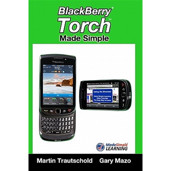 Pre-Owned Blackberry Torch Made Simple : For the Blackberry Torch 9800 Series Smartphones