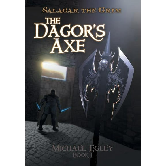 Salagar the Grim: The Dagor's Axe, (Hardcover)