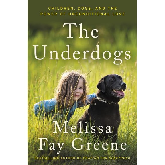 The Underdogs: Children, Dogs, and the Power of Unconditional Love Hardcover