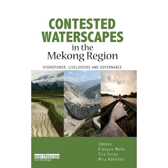 Contested Waterscapes in the Mekong Region: Hydropower, Livelihoods and Governance, (Hardcover)