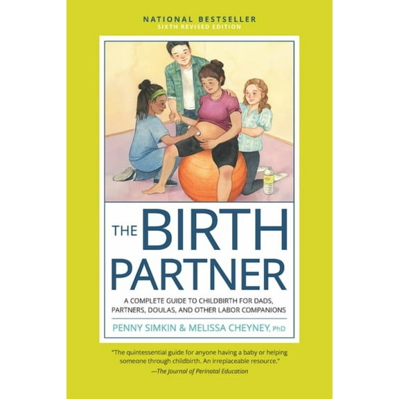 The Birth Partner, Sixth Revised Edition: A Complete Guide to Childbirth for Dads, Partners, Doulas, and Other Labor Com, (Paperback)