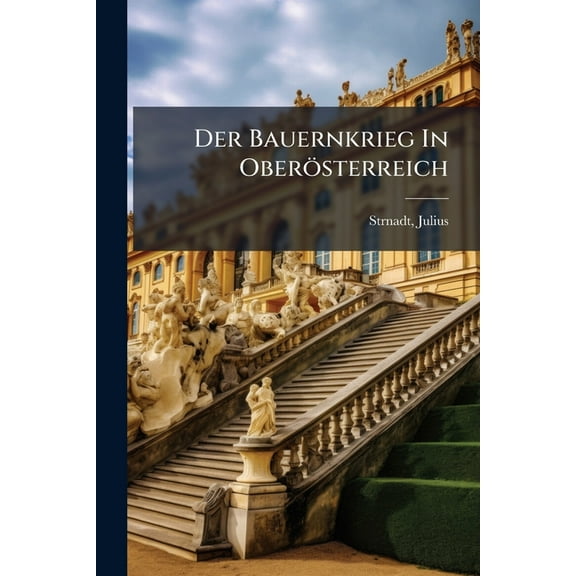 Der Bauernkrieg In Oberösterreich, (Paperback)