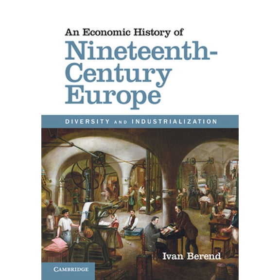 Pre-Owned An Economic History of Nineteenth-Century Europe (Paperback) 1107689996 9781107689992
