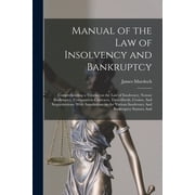 Manual of the law of Insolvency and Bankruptcy: Comprehending a Treatise on the law of Insolvency, Notour Bankruptcy, Co, (Paperback)