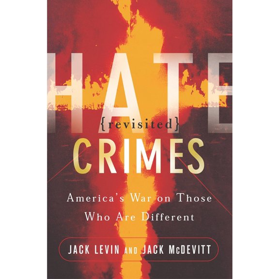 Hate Crimes Revisited: America's War on Those Who Are Different, (Paperback)