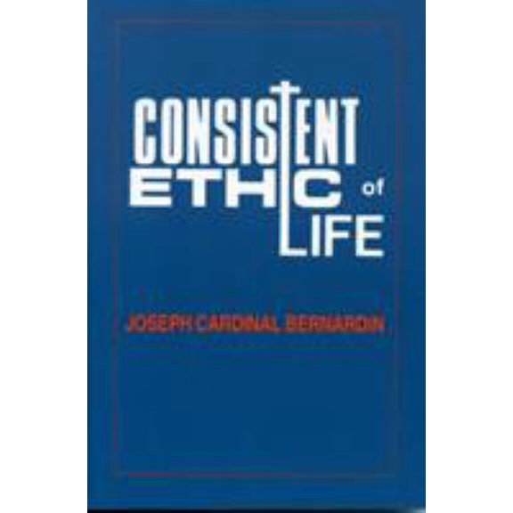 Pre-Owned Consistent Ethic of Life: Joseph Cardinal Bernardin (Paperback) 1556121202 9781556121203