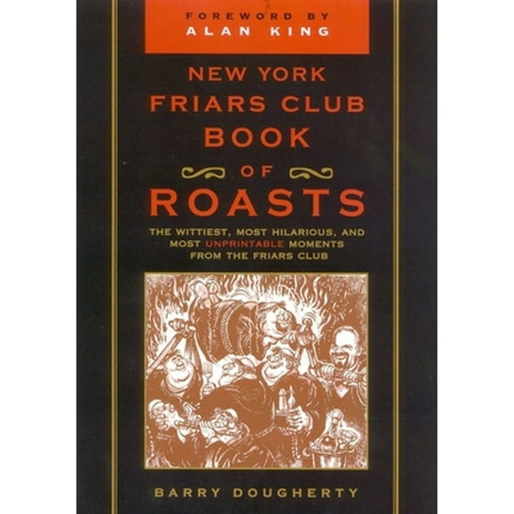 Pre-Owned The New York Friars Club Book of Roasts: The Wittiest, Most Hilarious, and Most Unprintable Moments from the Friars Club (Paperback) 0871319608 9780871319609