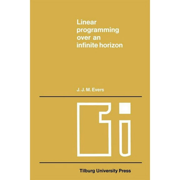 Tilburg Studies in Economics Linear Programming Over an Infinite Horizon, Book 8, (Paperback)