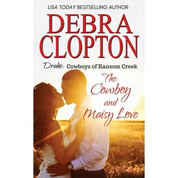 Cowboys of Ransom Creek Drake: The Cowboy and Maisy Love, Book 6, (Paperback)