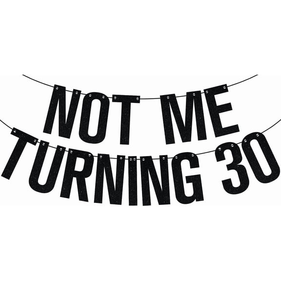 Black Glitter Not Me Turning 30 Banner, Happy 30th Birthday/Cheers to 30 Years, Funny 30th Birthday Anniversary Party Decorations Supplies