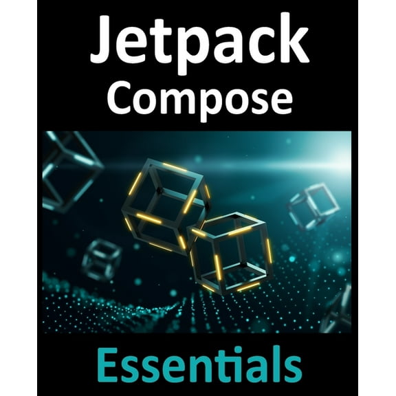 Jetpack Compose Essentials: Developing Android Apps with Jetpack Compose, Android Studio, and Kotlin, (Paperback)