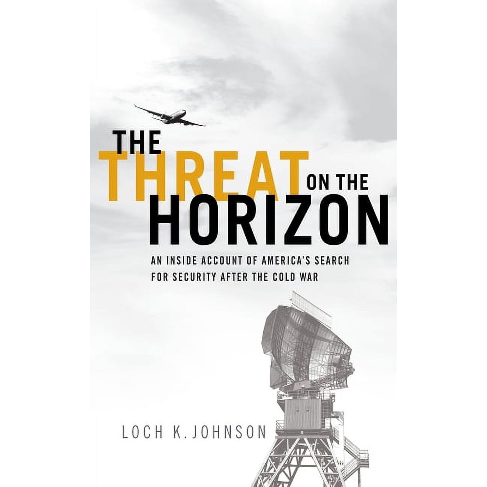 Threat on the Horizon: An Inside Account of America s Search for Security After the Cold War (Hardcover)