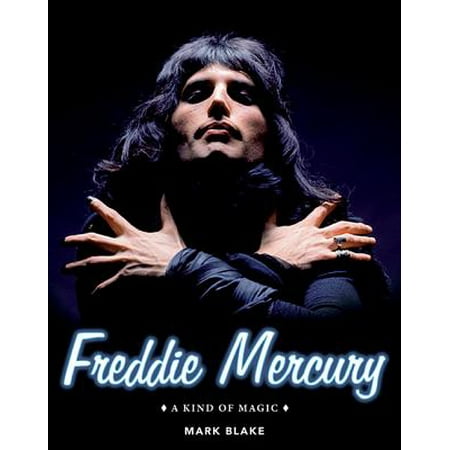 Freddie Mercury : A Kind of Magic