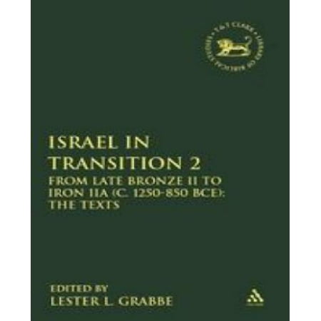 Israel in Transition, volume 2: From Late Bronze II to Iron IIA (C. 1250-850 BCE): The Texts