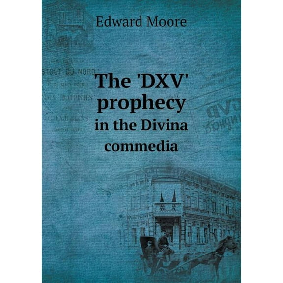 The 'DXV' prophecy in the Divina commedia (Paperback)