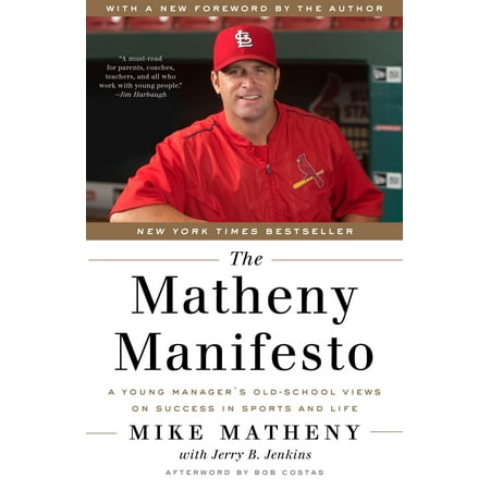 The Matheny Manifesto : A Young Manager's Old-School Views on Success in Sports and Life