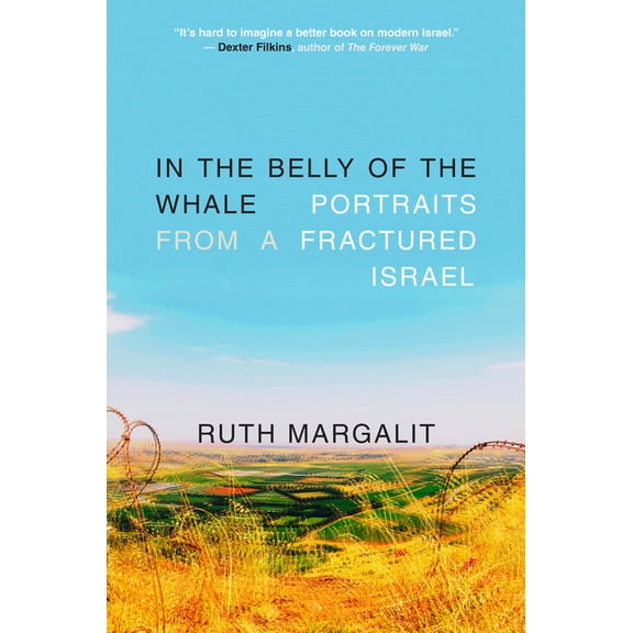 In the Belly of the Whale: Portraits from a Fractured Israel, (Paperback)