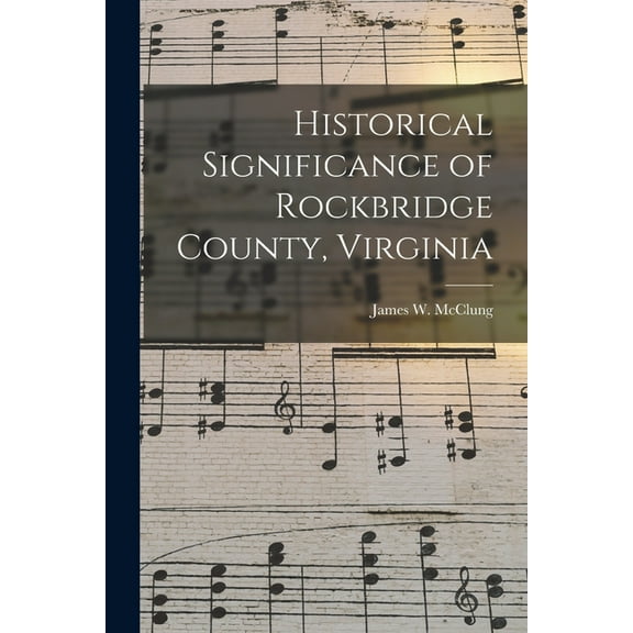 Historical Significance of Rockbridge County, Virginia, (Paperback)