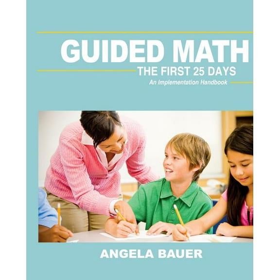 Guided Math: The First 25 Days: An Implementation Handbook, (Paperback)