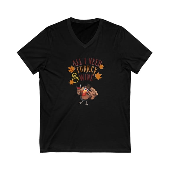 All I Need Is Turkey & Wine- Short Sleeve Women's TShirt