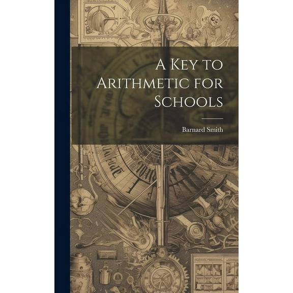 A Key to Arithmetic for Schools, (Hardcover)