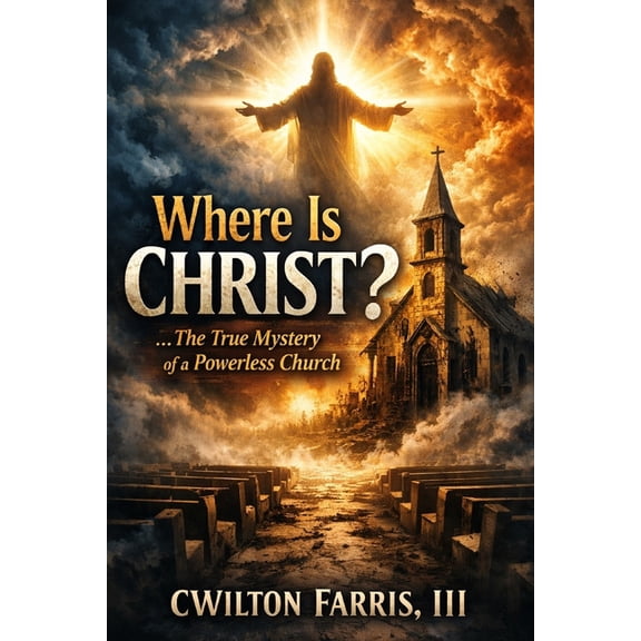 Where Is Christ?: The True Mystery of a Powerless Church, (Paperback)