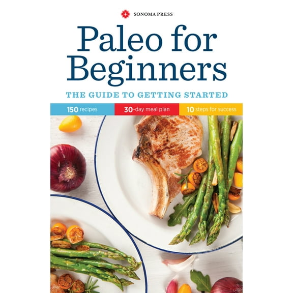 Paleo for Beginners: The Guide to Getting Started, (Paperback)