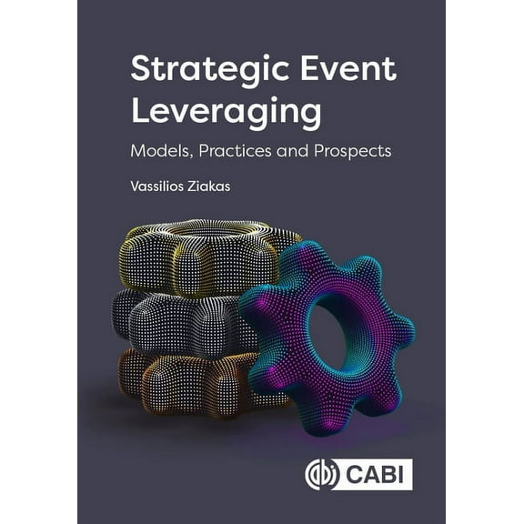 Strategic Event Leveraging: Models, Practices and Prospects, (Hardcover)