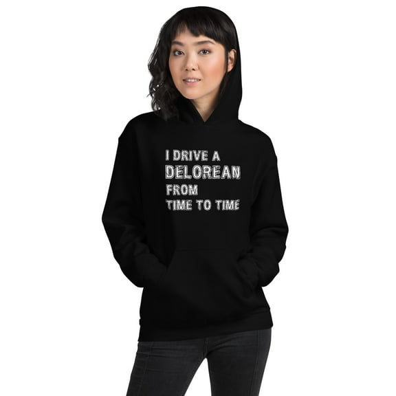I Drive a DeLorean from Time To Time Unisex Hoodie, Back to the Future Inspired ShirtUnisex Hoodie (Black, S)