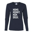 thumbnail image 2 of Wild Bobby, Mama. Mommy. Mom. Bruh. Mother's Day Womens Graphic Long Sleeve Tee, Navy, Large, 2 of 6