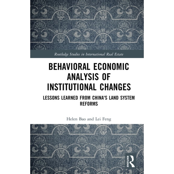 Routledge Studies in International Real Behavioural Economic Analysis of Institutional Changes: Lessons Learned from China's Land System Reforms, (Hardcover)