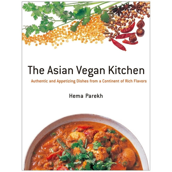The Asian Vegan Kitchen: Authentic and Appetizing Dishes from a Continent of Rich Flavors, (Paperback)
