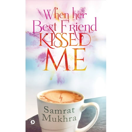 When her Best Friend Kissed me - eBook (Best Girl For Me)