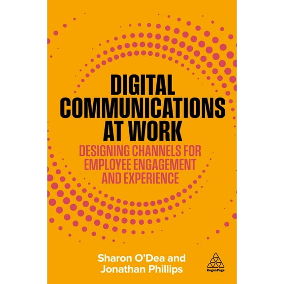 Digital Communications at Work: Designing Channels for Employee Engagement and Experience, (Paperback)