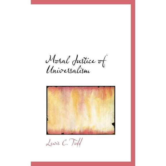 Moral Justice of Universalism (Hardcover)