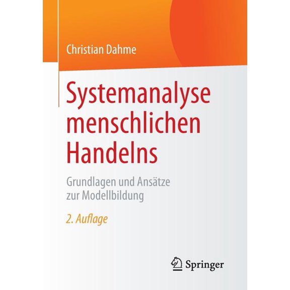 Systemanalyse Menschlichen Handelns: Grundlagen Und Ansätze Zur Modellbildung, (Paperback)