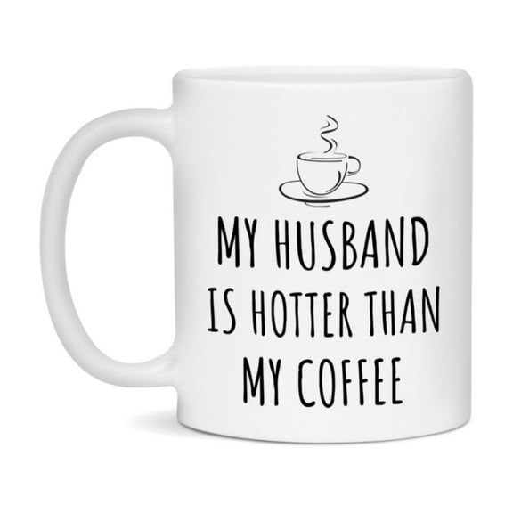 My Husband Is Hotter Coffee Mug, Funny 11Oz Or 15Oz Ceramic Coffee Cup