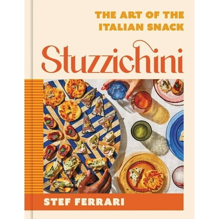 Stuzzichini: The Art of the Italian Snack, (Hardcover)