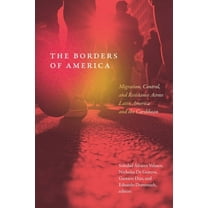 The Borders of America: Migration, Control, and Resistance Across Latin America and the Caribbean, (Paperback)