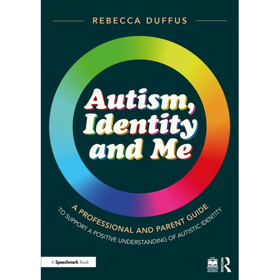 Autism, Identity and Me: Autism, Identity and Me: A Professional and Parent Guide to Support a Positive Understanding of Autistic Identity (Paperback)