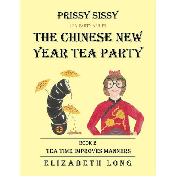 Prissy Sissy Tea Party Series Book 2 The Chinese New Year Tea Party Tea Time Improves Manners