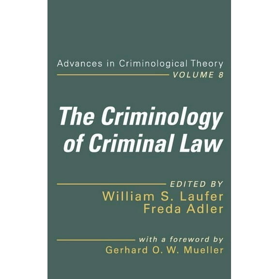 Advances in Criminological Theory The Criminology of Criminal Law, Book 08, (Paperback)