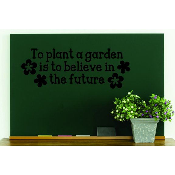Wall Decal : To Plant A Garden Is To Believe In The Future Quote Flower 12x18 Inches
