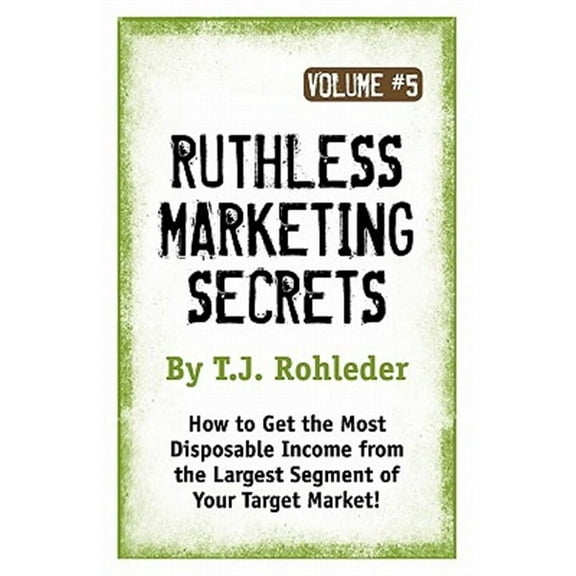 Ruthless Marketing Secrets, Vol. 5 (Paperback)